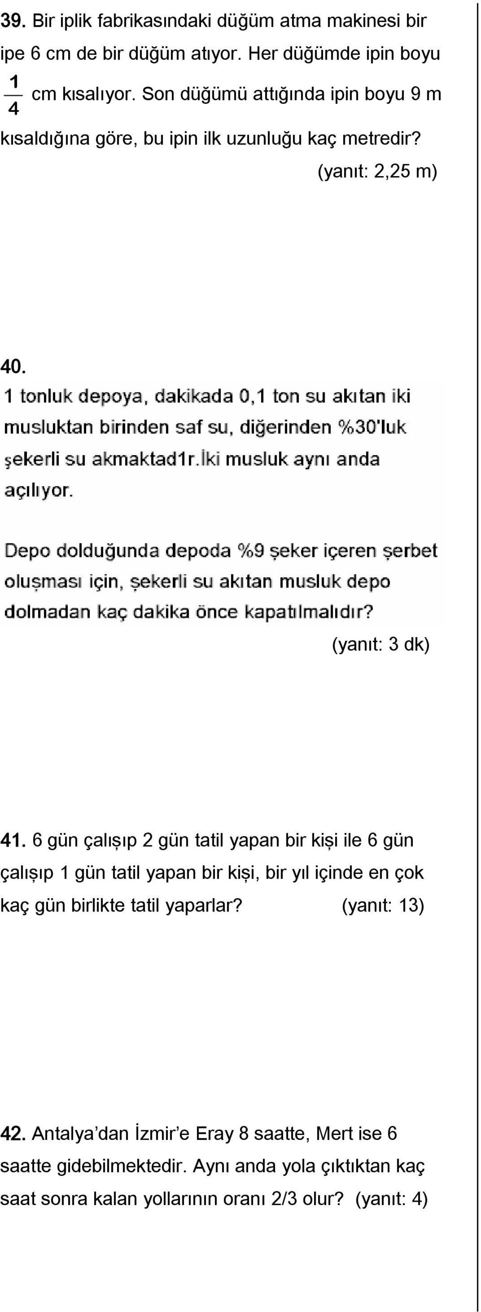 6 gün çalışıp gün tatil yapan bir kişi ile 6 gün çalışıp 1 gün tatil yapan bir kişi, bir yıl içinde en çok kaç gün birlikte tatil yaparlar?