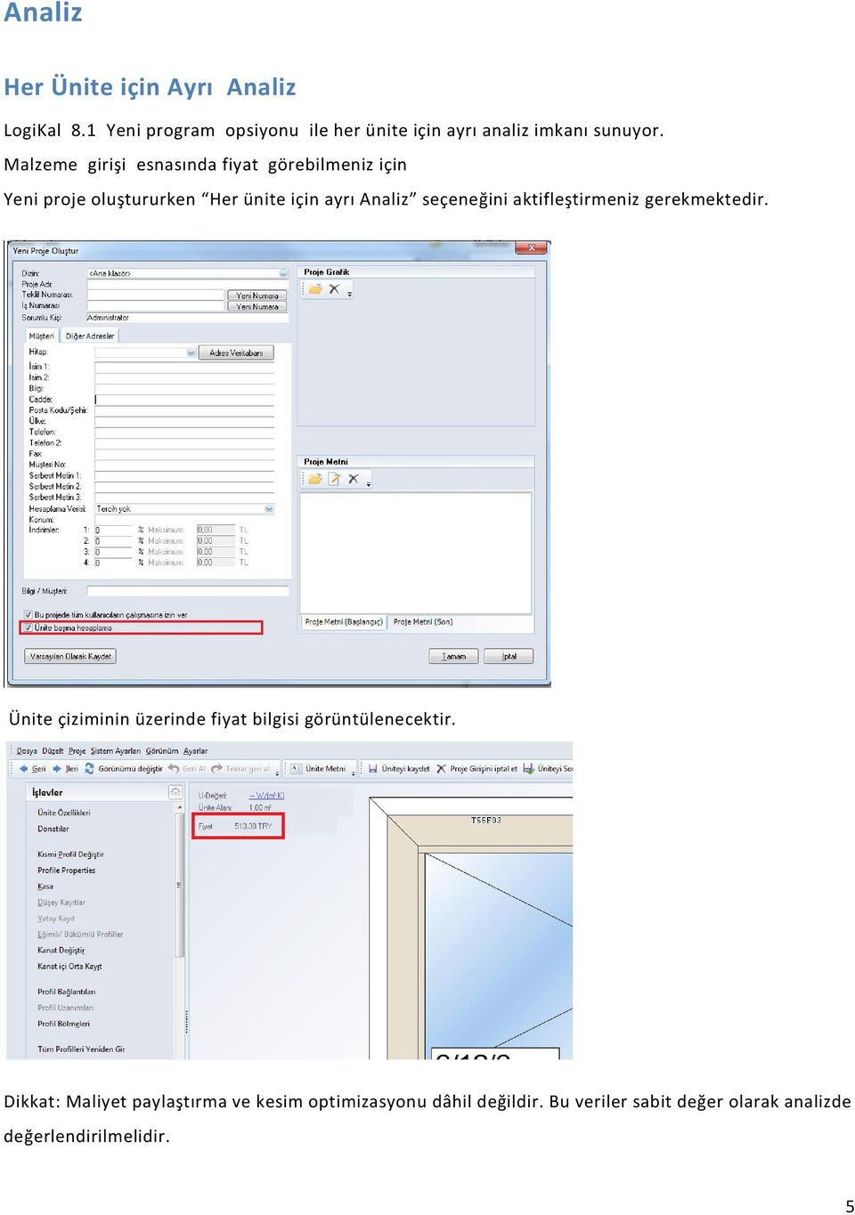 Malzeme girişi esnasında fiyat görebilmeniz için Yeni proje oluştururken Her ünite için ayrı Analiz seçeneğini