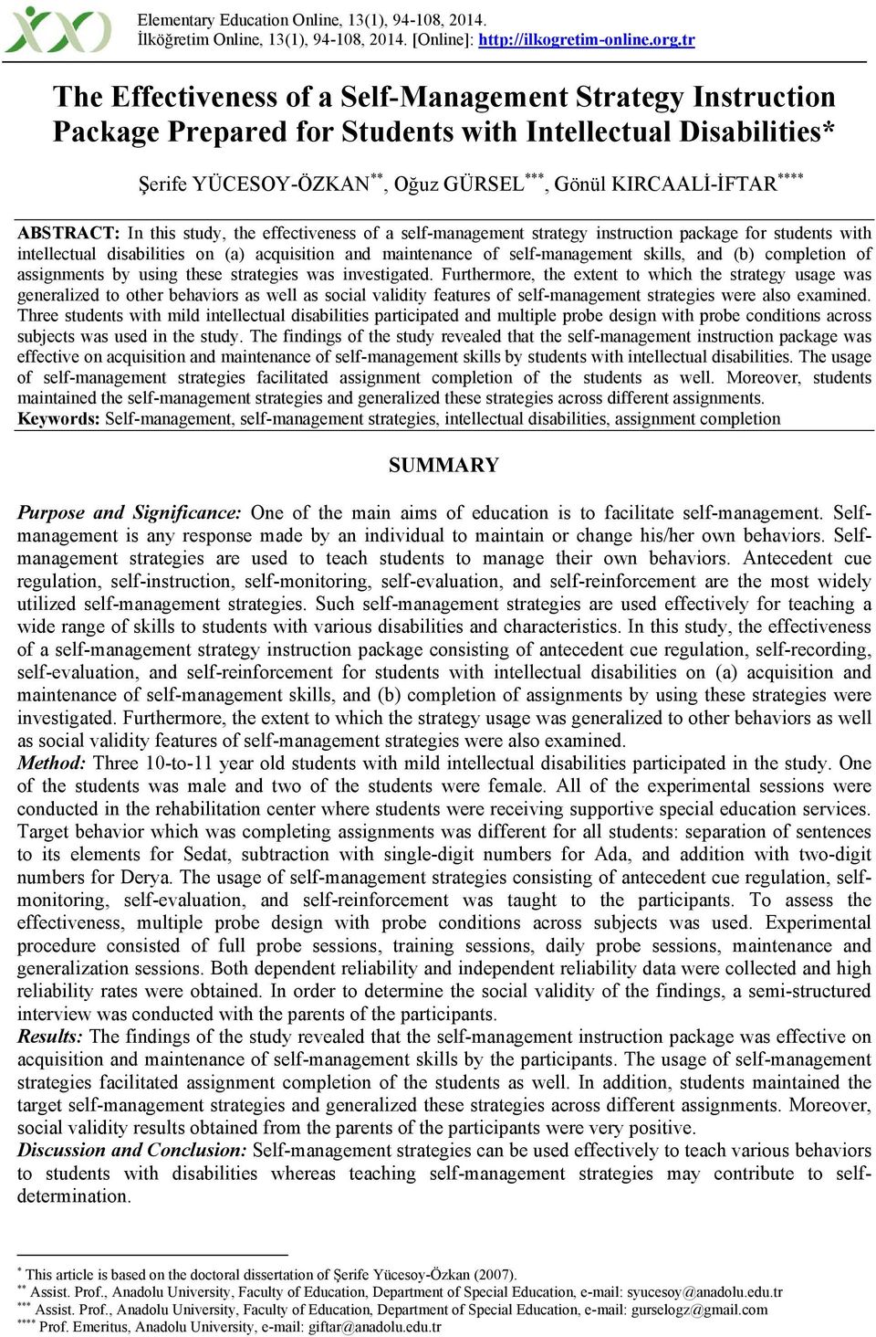 ABSTRACT: In this study, the effectiveness of a self-management strategy instruction package for students with intellectual disabilities on (a) acquisition and maintenance of self-management skills,