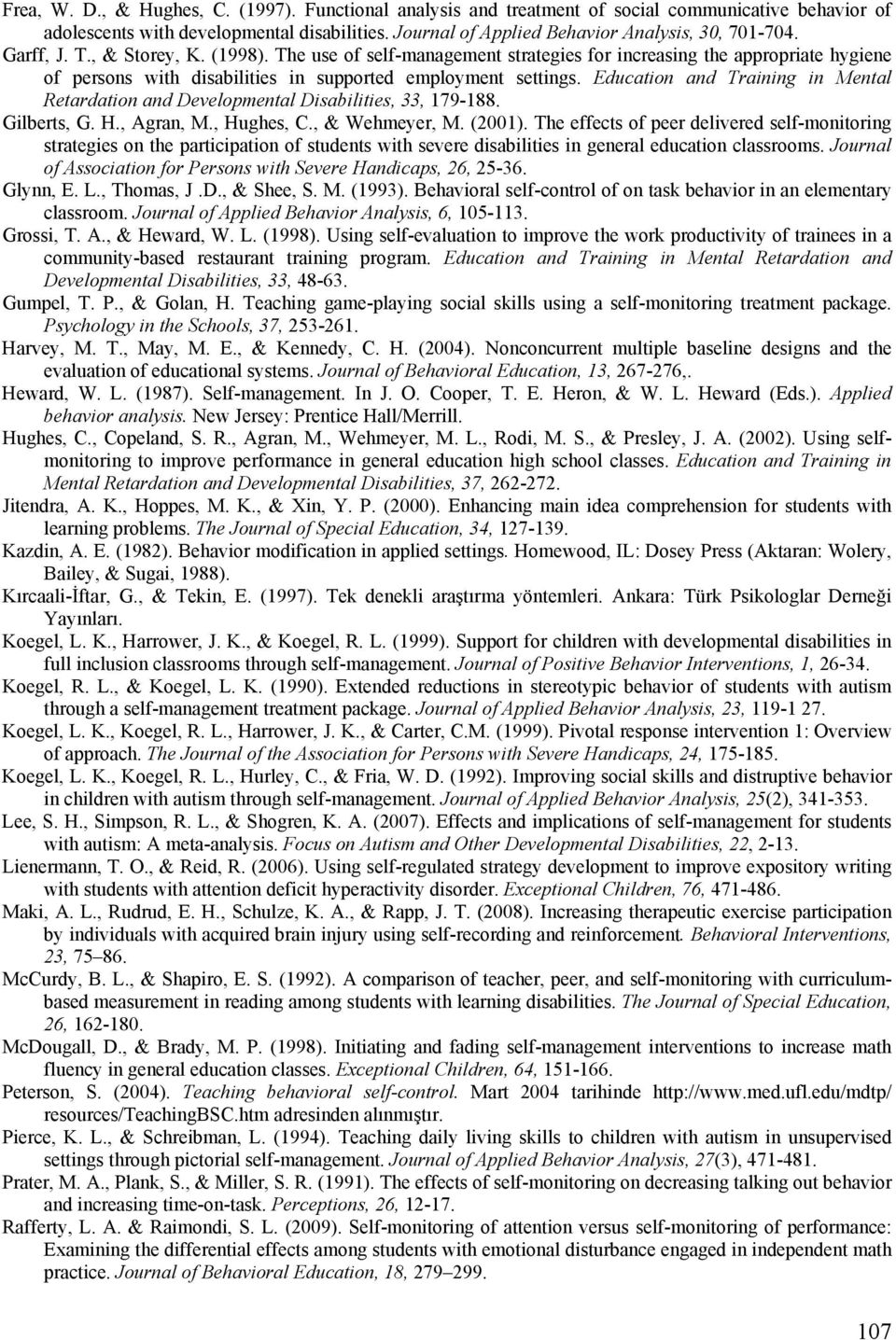 Education and Training in Mental Retardation and Developmental Disabilities, 33, 179-188. Gilberts, G. H., Agran, M., Hughes, C., & Wehmeyer, M. (2001).