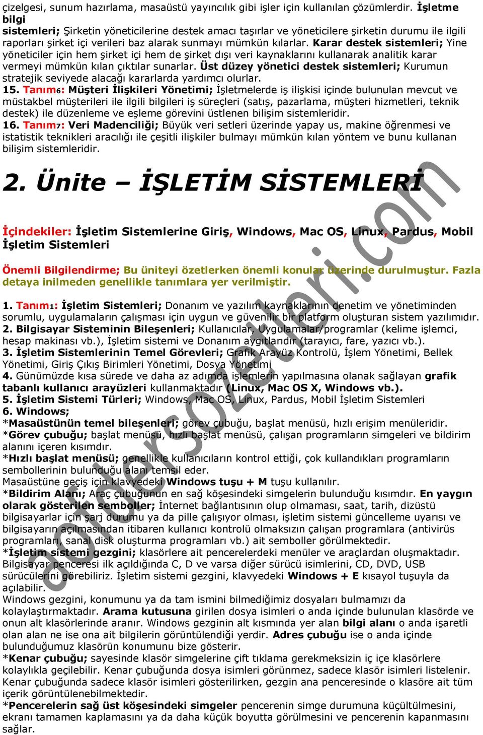 Karar destek sistemleri; Yine yöneticiler için hem şirket içi hem de şirket dışı veri kaynaklarını kullanarak analitik karar vermeyi mümkün kılan çıktılar sunarlar.