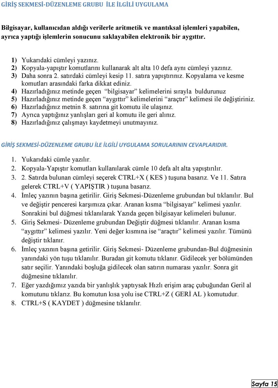 Kopyalama ve kesme komutları arasındaki farka dikkat ediniz.