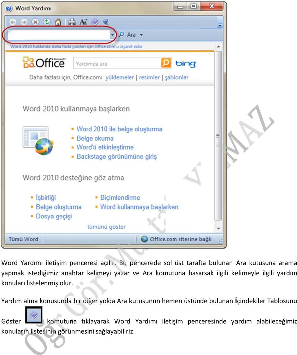 komutuna basarsak ilgili kelimeyle ilgili yardım konuları listelenmiş olur.