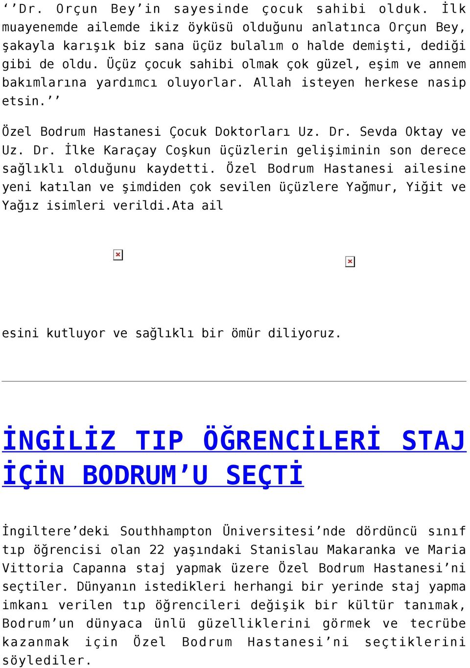 Sevda Oktay ve Uz. Dr. İlke Karaçay Coşkun üçüzlerin gelişiminin son derece sağlıklı olduğunu kaydetti.