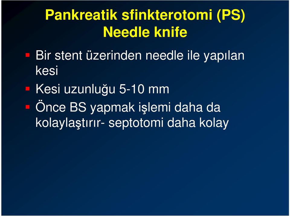 Kesi uzunluğu 5-10 mm Önce BS yapmak işlemi