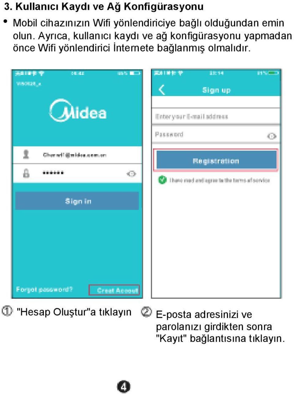 Ayrıca, kullanıcı kaydı ve ağ konfigürasyonu yapmadan önce Wifi yönlendirici