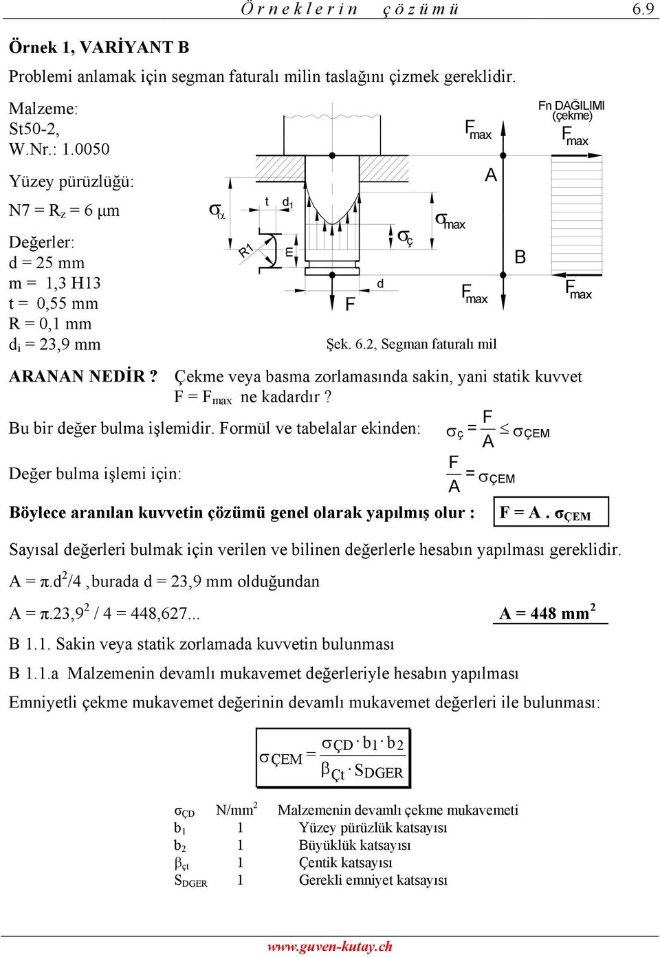 Çekme veya basma zorlamasında sakin, yani statik kuvvet max ne kadardır? Bu bir değer bulma işlemidir.