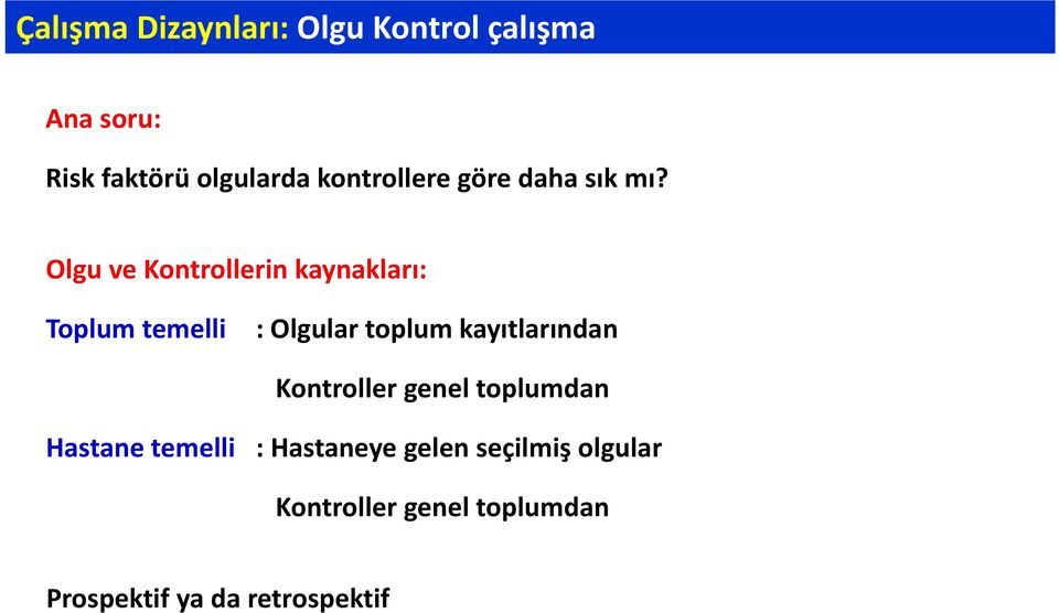 Olgu ve Kontrollerin kaynakları: Toplum temelli : Olgular toplum kayıtlarından