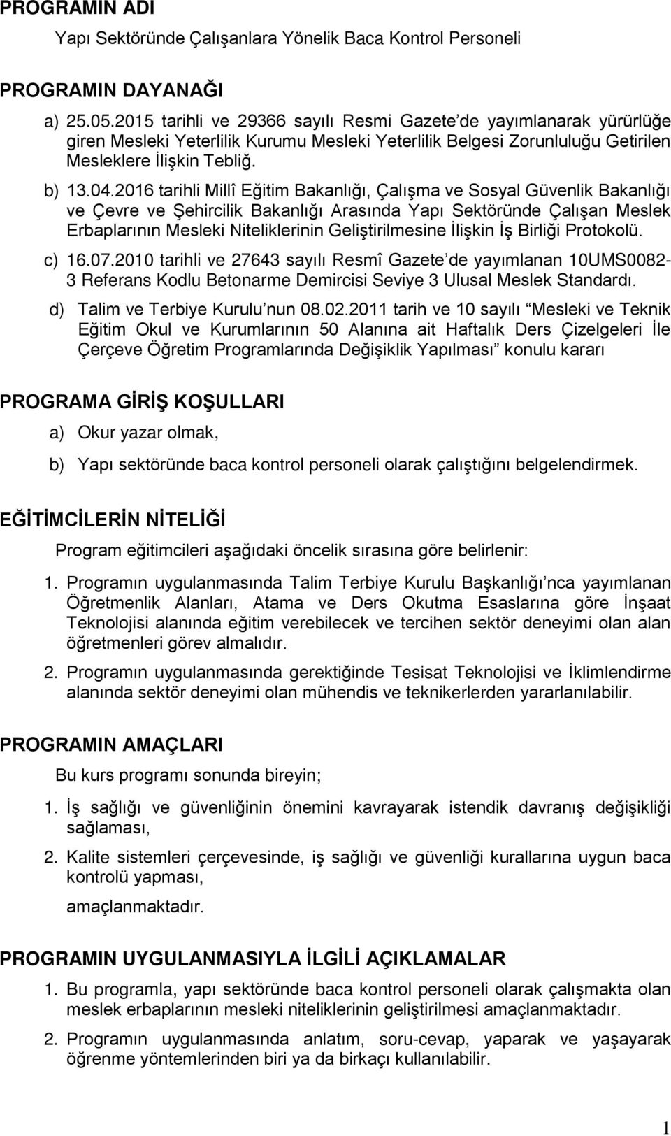 2016 tarihli Millî Eğitim Bakanlığı, Çalışma ve Sosyal Güvenlik Bakanlığı ve Çevre ve Şehircilik Bakanlığı Arasında Yapı Sektöründe Çalışan Meslek Erbaplarının Mesleki Niteliklerinin Geliştirilmesine