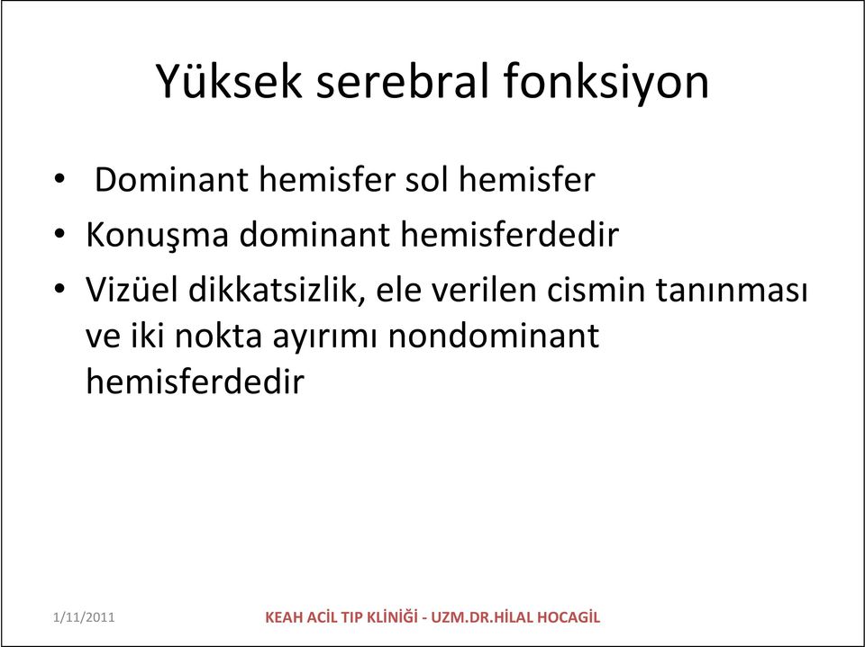 verilen cismin tanınması ve iki nokta ayırımı nondominant