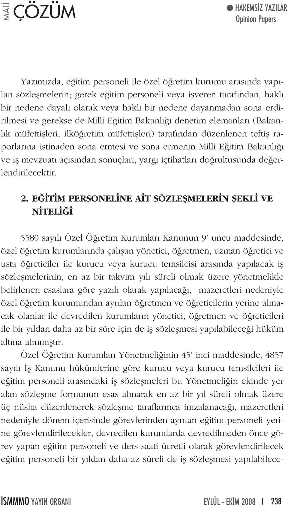 ermesi ve sona ermenin Milli E itim Bakanl ve ifl mevzuat aç s ndan sonuçlar, yarg içtihatlar do rultusunda de erlendirilecektir. 2.