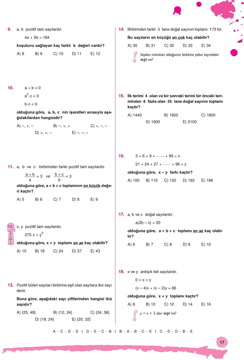 c < 0 olduğuna göre, a, b, c nin işaretleri sırasıyla aşağıdakilerden hangisidir? A), +, B), +, + C) +,, D) +, +, E),, 15.