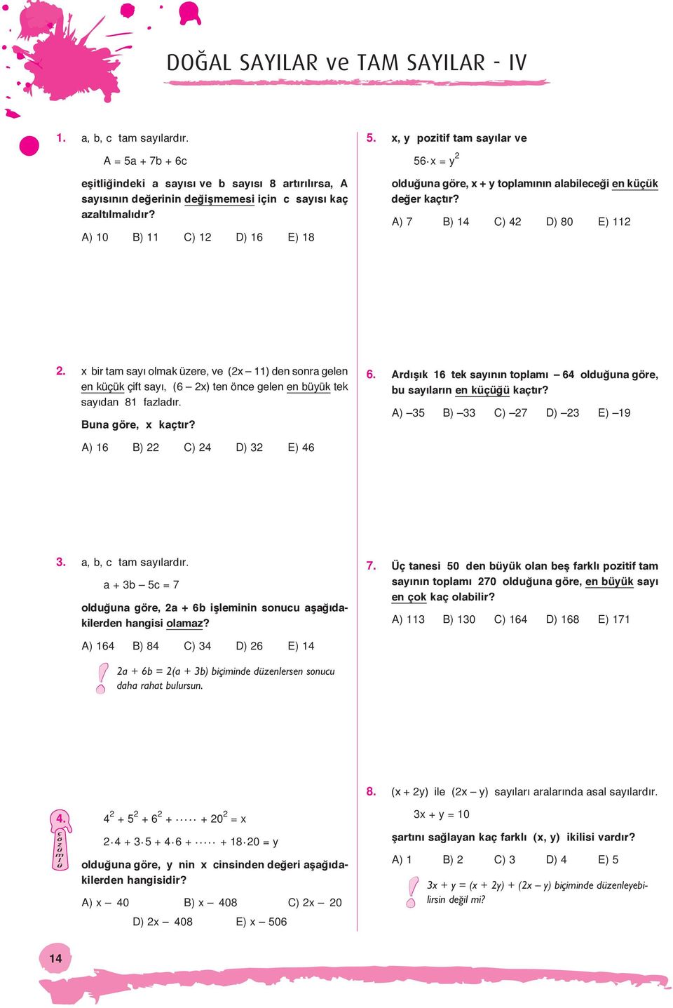 x bir tam sayı olmak üzere, ve (x 11) den sonra gelen en küçük çift sayı, (6 x) ten önce gelen en büyük tek sayıdan 81 fazladır. Buna göre, x kaçtır? 6.