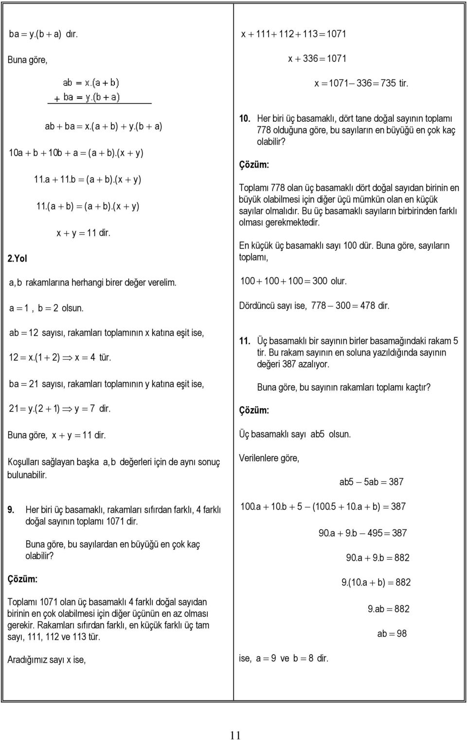 Buna göre, x y 11 dir. 10. Her biri üç basamaklı, dört tane doğal sayının toplamı 778 olduğuna göre, bu sayıların en büyüğü en çok kaç olabilir?