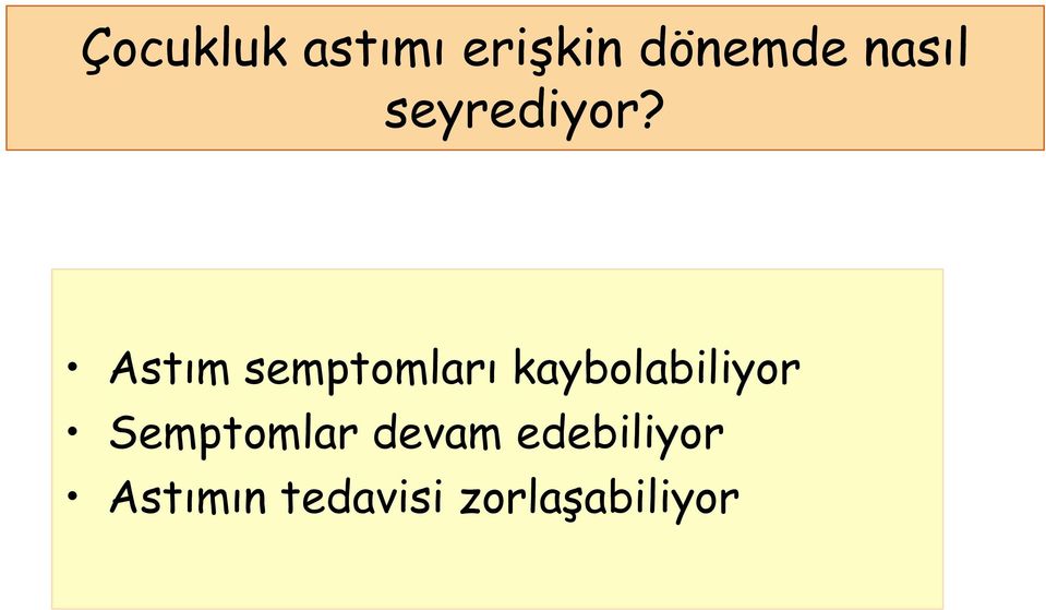 Astım semptomları kaybolabiliyor