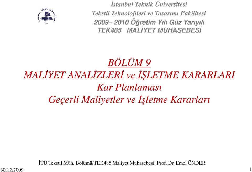 ANALĐZLERĐ ve ĐŞLETME KARARLARI Kar Planlaması Geçerli Maliyetler ve Đşletme