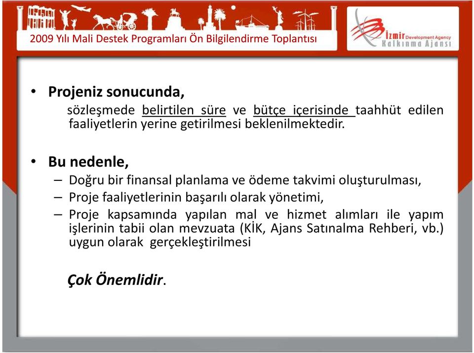 Bu nedenle, Doğru bir finansal planlama ve ödeme takvimi oluşturulması, Proje faaliyetlerinin başarılı