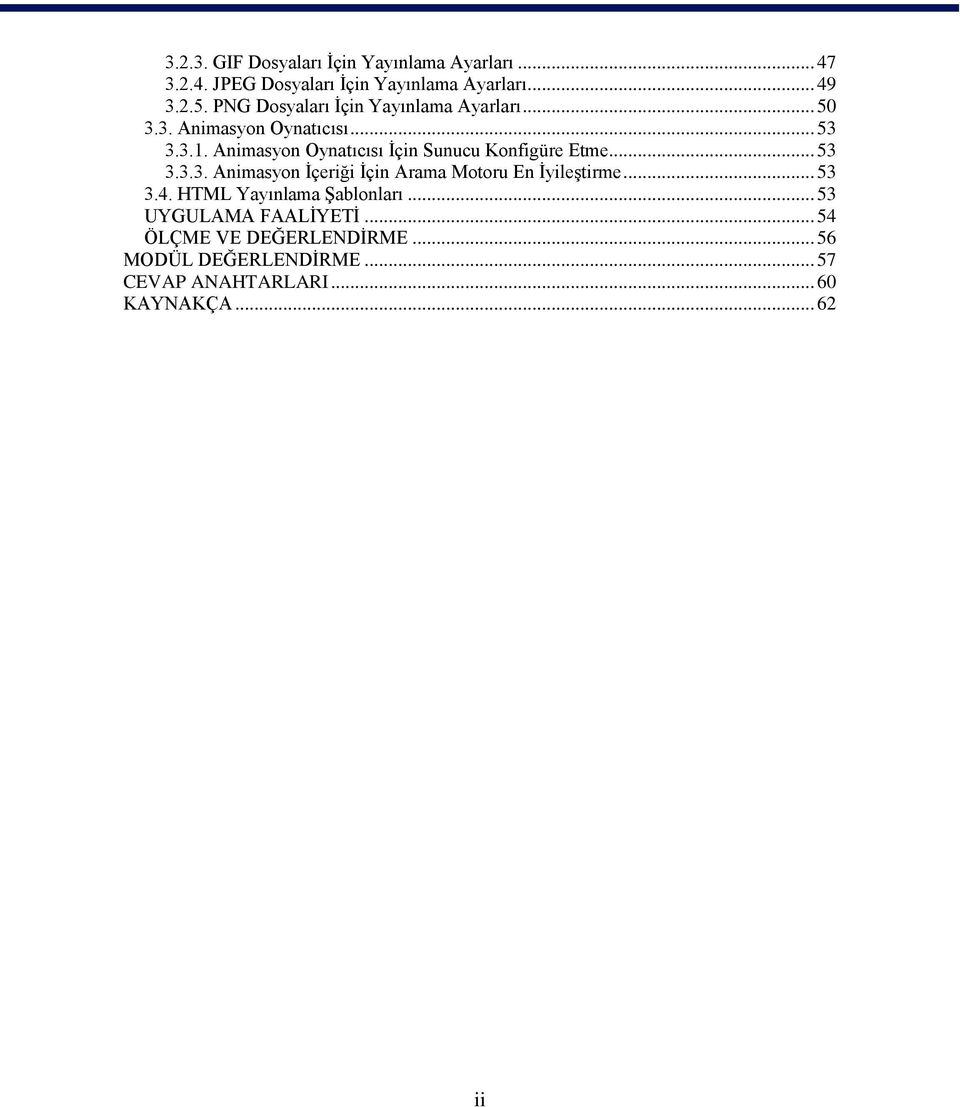 Animasyon Oynatıcısı İçin Sunucu Konfigüre Etme... 53 3.3.3. Animasyon İçeriği İçin Arama Motoru En İyileştirme... 53 3.4.