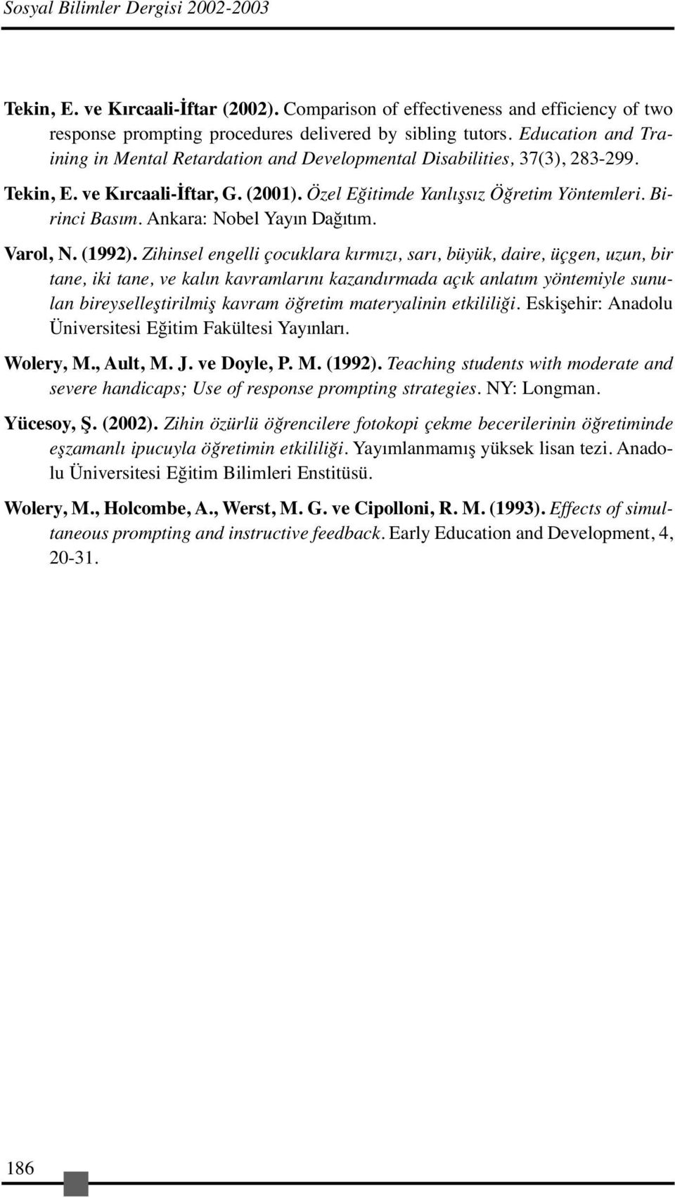 Ankara: Nobel Yayın Dağıtım. Varol, N. (1992).