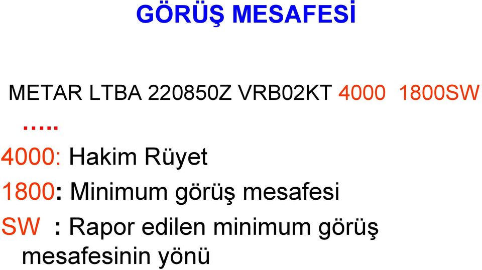 . 4000: Hakim Rüyet 1800: Minimum