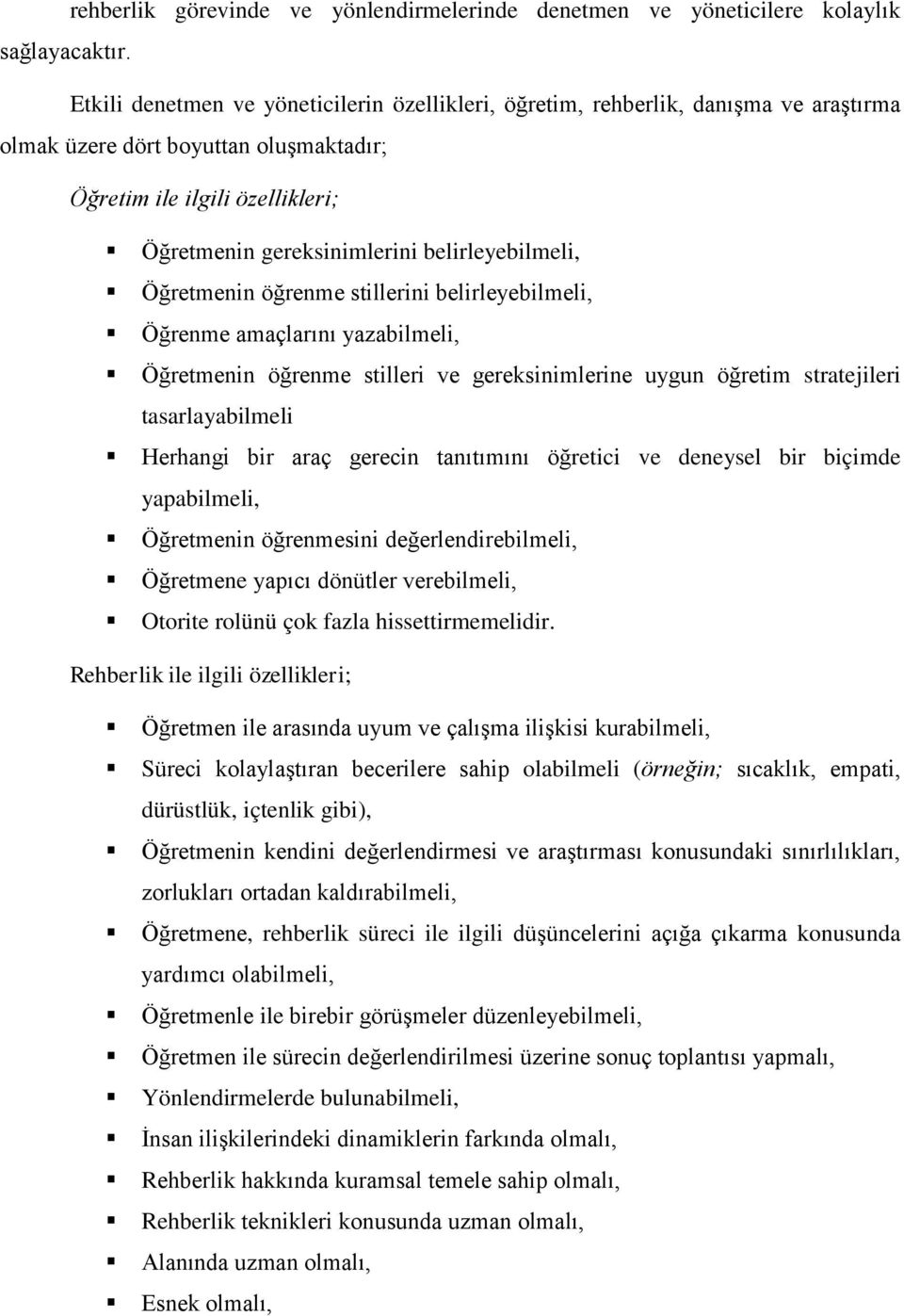 belirleyebilmeli, Öğretmenin öğrenme stillerini belirleyebilmeli, Öğrenme amaçlarını yazabilmeli, Öğretmenin öğrenme stilleri ve gereksinimlerine uygun öğretim stratejileri tasarlayabilmeli Herhangi