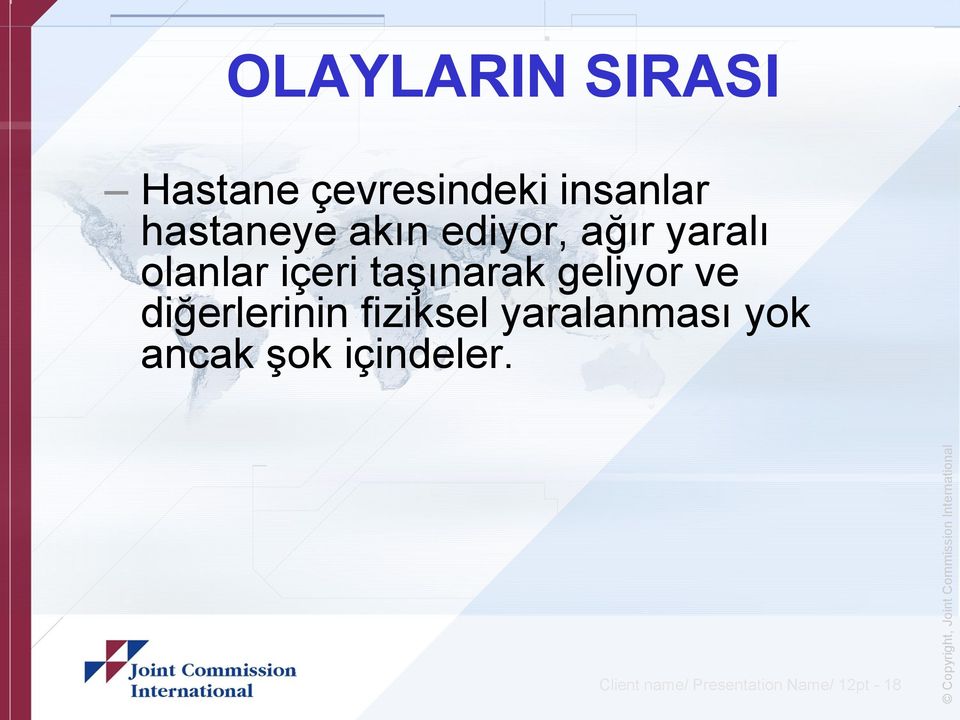 taşınarak geliyor ve diğerlerinin fiziksel yaralanması