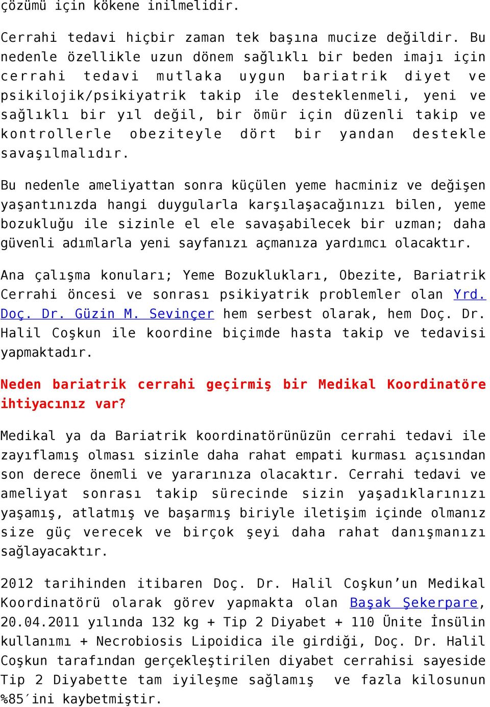 için düzenli takip ve kontrollerle obeziteyle dört bir yandan destekle savaşılmalıdır.