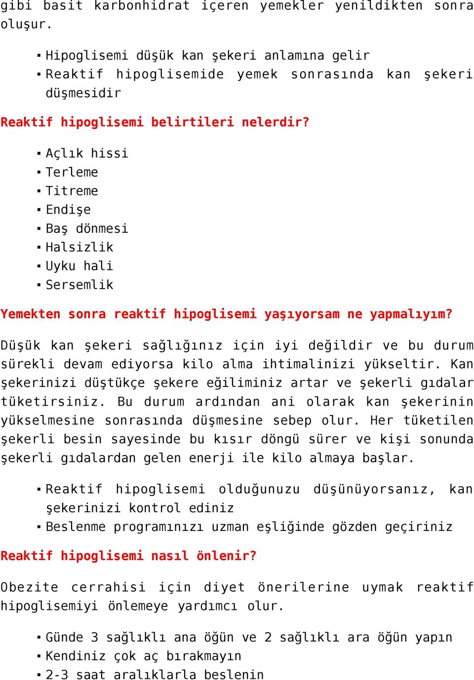 Açlık hissi Terleme Titreme Endişe Baş dönmesi Halsizlik Uyku hali Sersemlik Yemekten sonra reaktif hipoglisemi yaşıyorsam ne yapmalıyım?