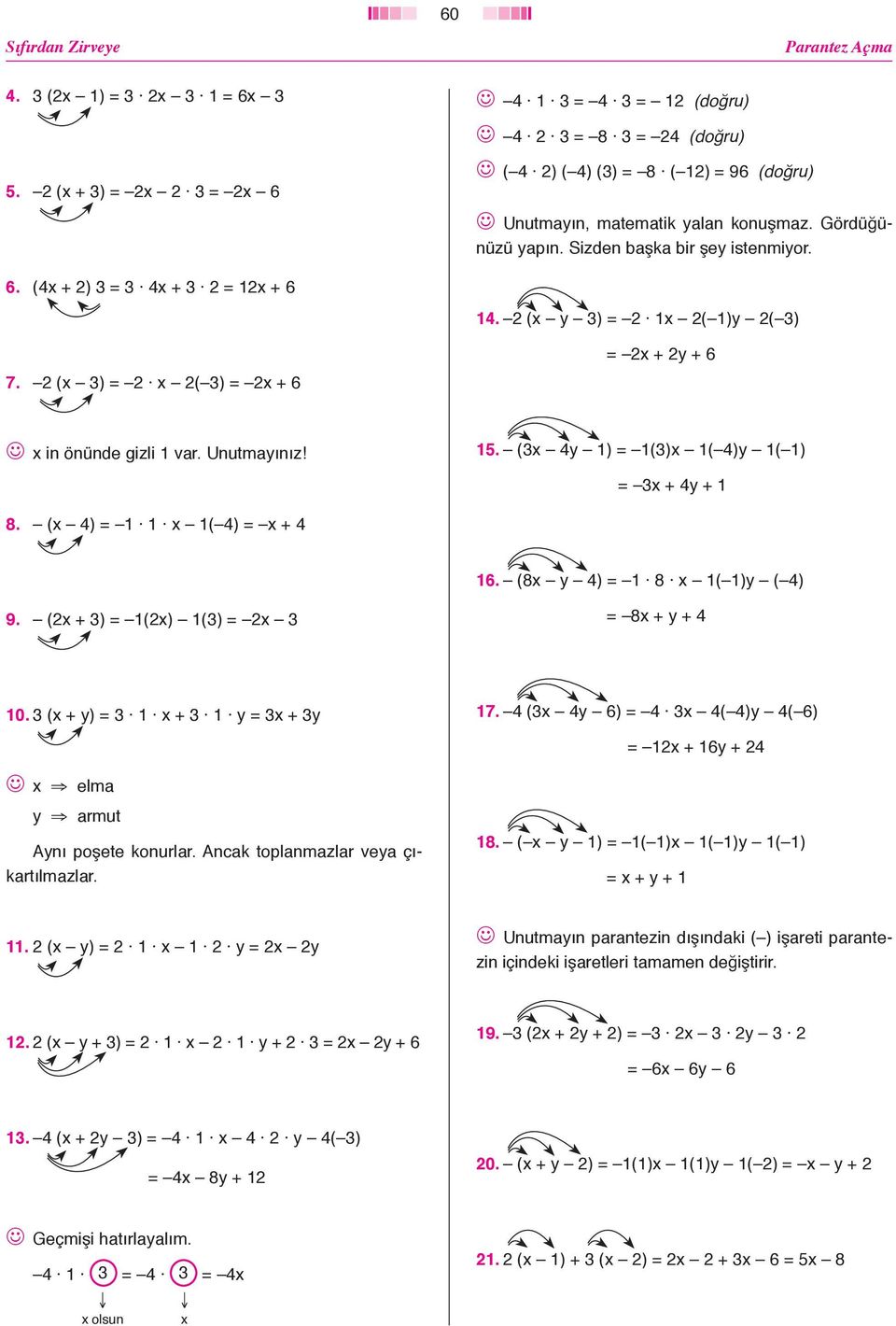 (x y 6) x ( )y ( 6) x 6y J x elma y armut Aynı poşete konurlar. Ancak toplanmazlar veya çıkartılmazlar. 8. ( x y ) ( )x ( )y ( ) x y.