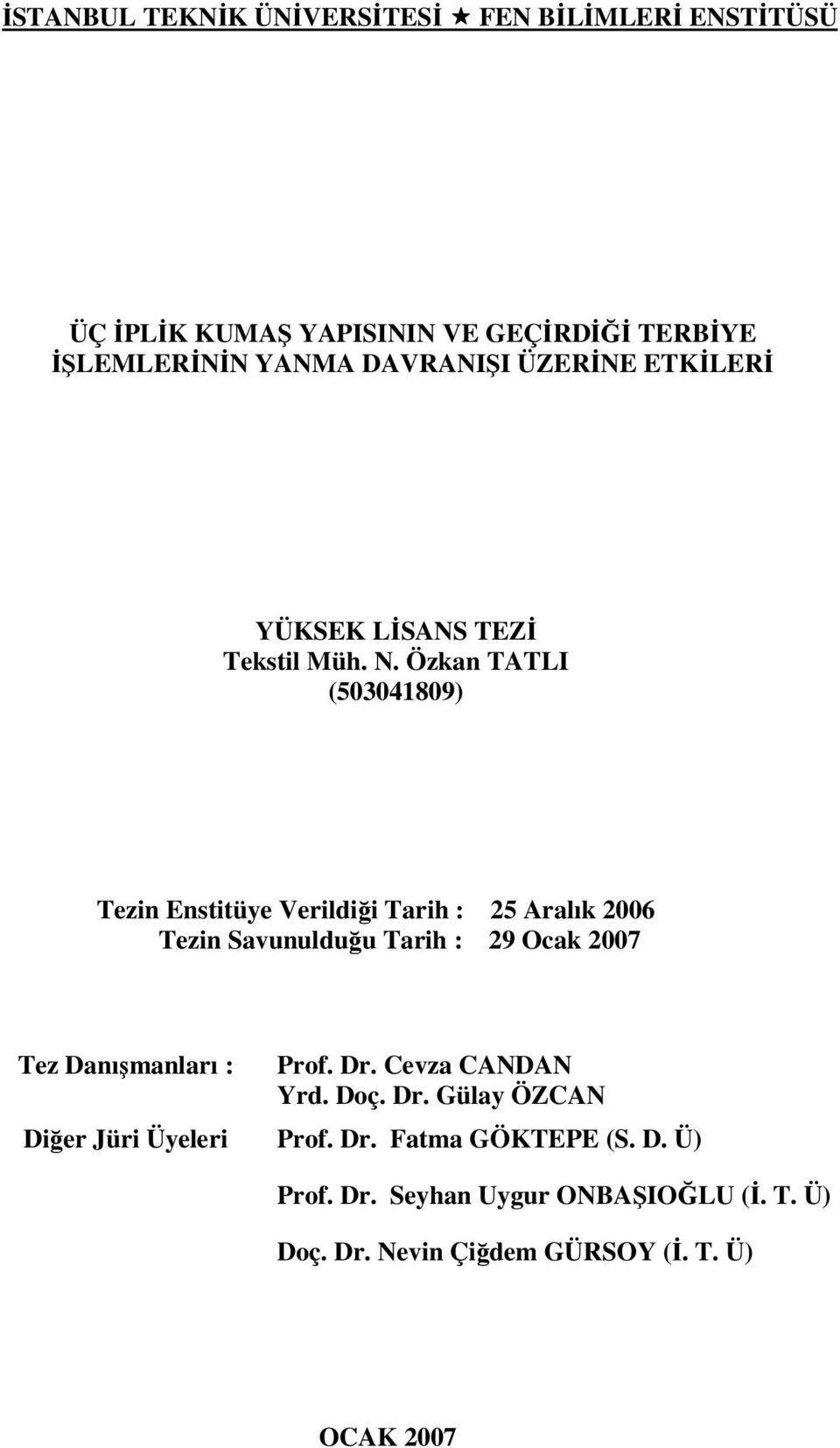 Özkan TATLI (503041809) Tezin Enstitüye Verildiği Tarih : 25 Aralık 2006 Tezin Savunulduğu Tarih : 29 Ocak 2007 Tez