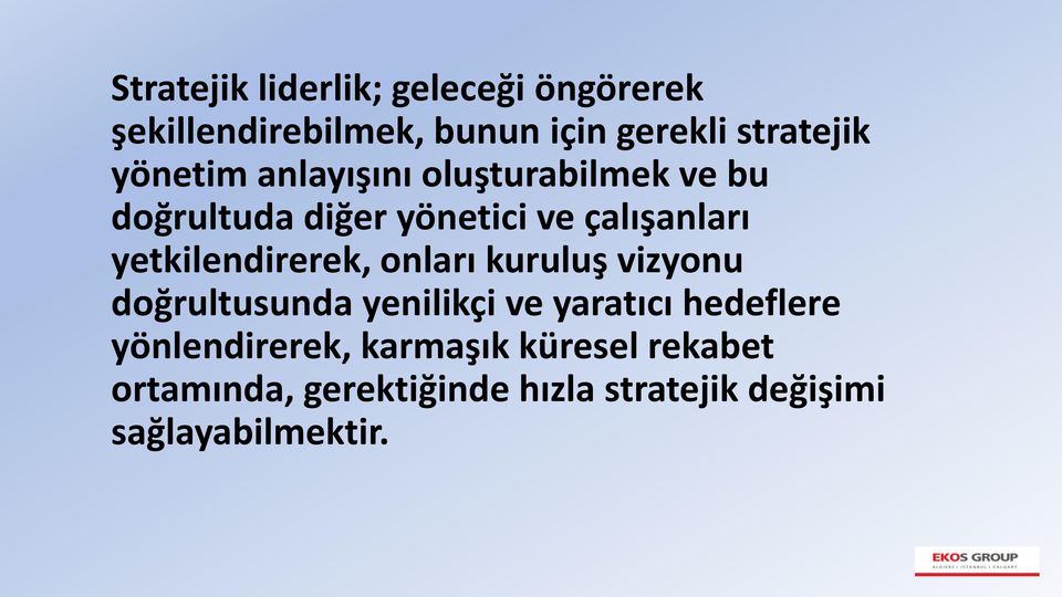 yetkilendirerek, onları kuruluş vizyonu doğrultusunda yenilikçi ve yaratıcı hedeflere