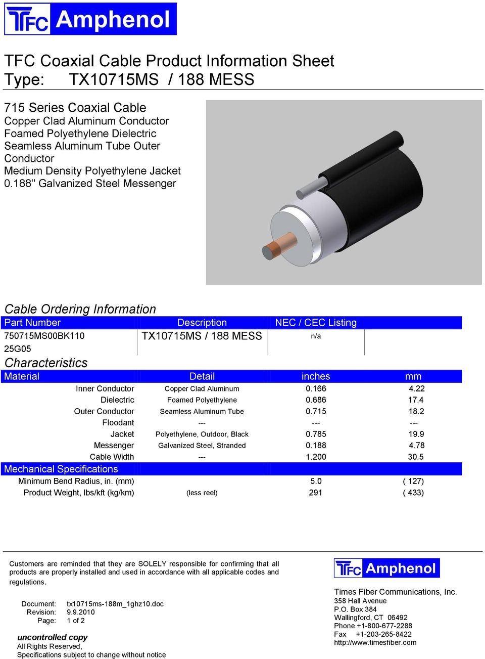 188" Galvanized Steel Messenger Cable Ordering Information Part Number Description NEC / CEC Listing 750715MS00BK110 TX10715MS / 188 MESS n/a 25G05 Characteristics Material Detail inches mm Inner