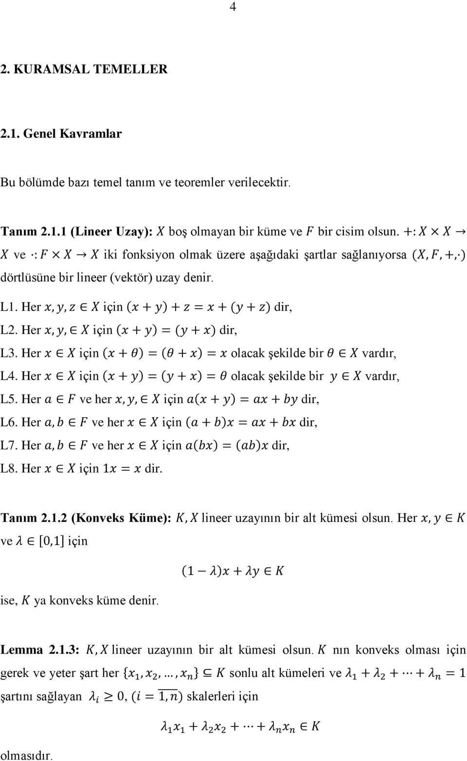 Her için olacak şekilde bir vardır, L5. Her ve her için dir, L6. Her ve her için dir, L7. Her ve her için dir, L8. Her için dir. Tanım 2.1.