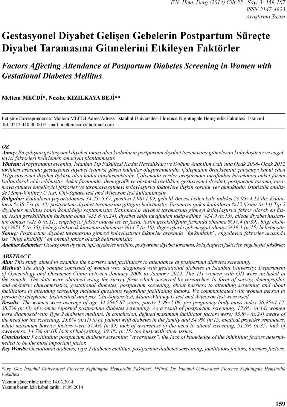 Attendance at Postpartum Diabetes Screening in Women with Gestational Diabetes Mellitus Meltem MECDİ*, Nezihe KIZILKAYA BEJİ** İletişim/Correspondence: Meltem MECDİ Adres/Adress: İstanbul