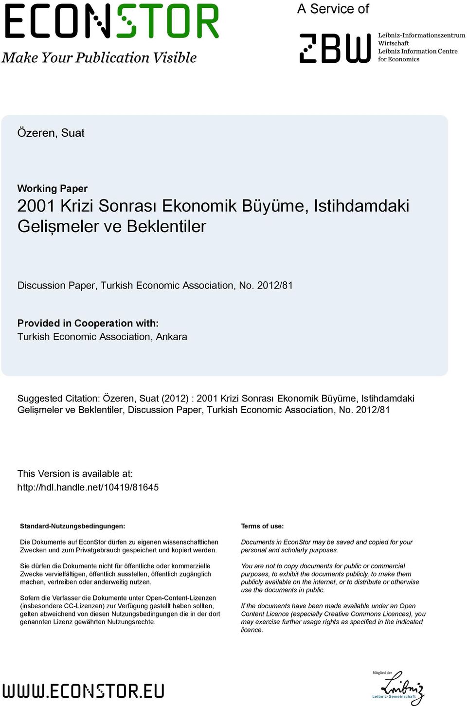 2012/81 Provided in Cooperation with: Turkish Economic Association, Ankara Suggested Citation: Özeren, Suat (2012) : 2001 Krizi Sonrası Ekonomik Büyüme, Istihdamdaki Gelişmeler ve Beklentiler,