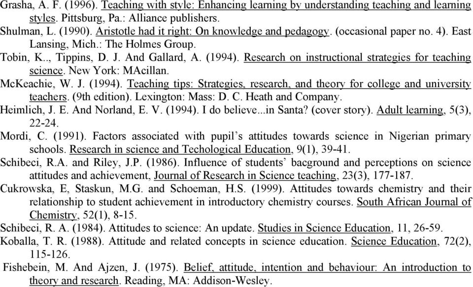 Research on instructional strategies for teaching science. New York: MAcillan. McKeachie, W. J. (1994). Teaching tips: Strategies, research, and theory for college and university teachers.