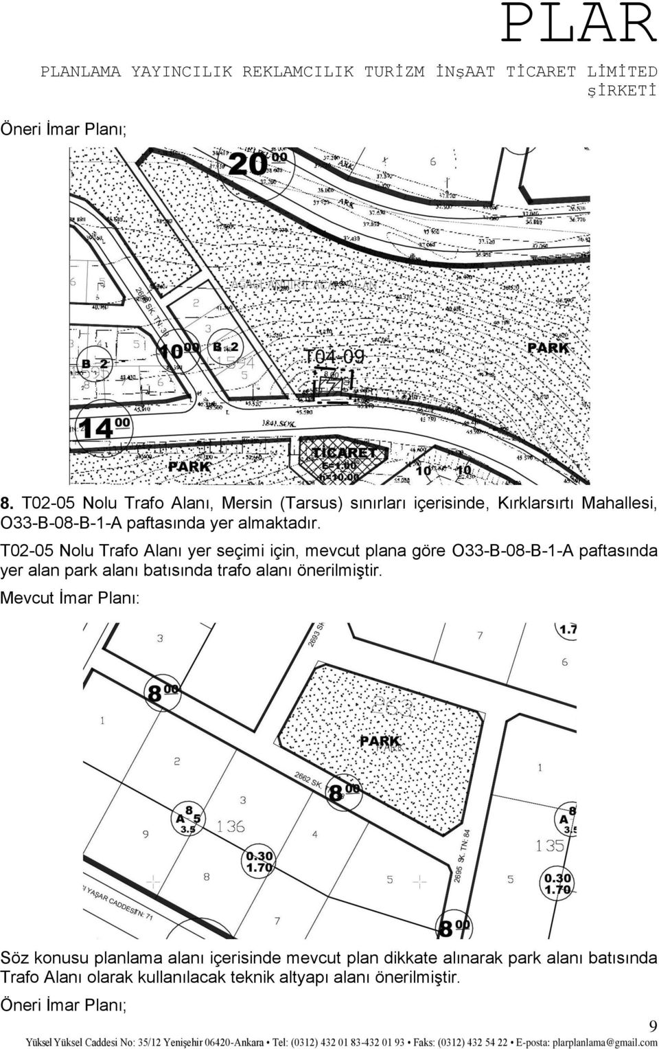 T02-05 Nolu Trafo Alanı yer seçimi için, mevcut plana göre O33-B-08-B-1-A paftasında yer alan park alanı