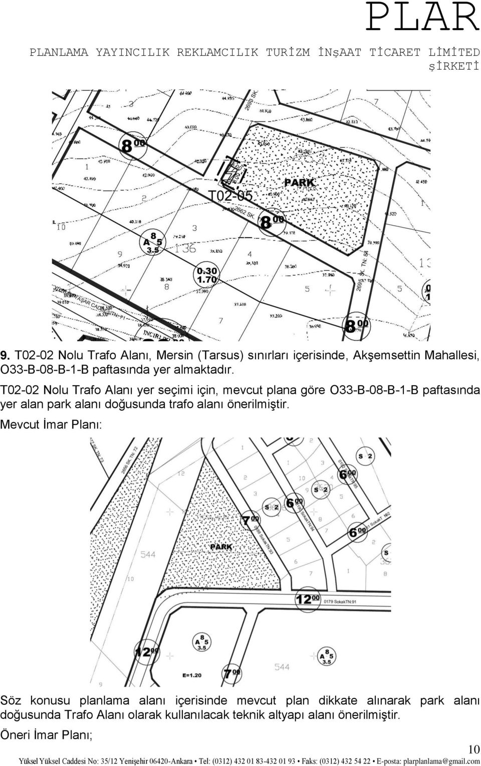 T02-02 Nolu Trafo Alanı yer seçimi için, mevcut plana göre O33-B-08-B-1-B paftasında yer alan park alanı