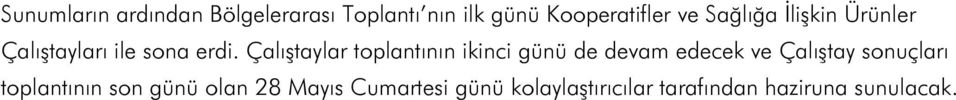 Çalıştaylar toplantının ikinci günü de devam edecek ve Çalıştay sonuçları