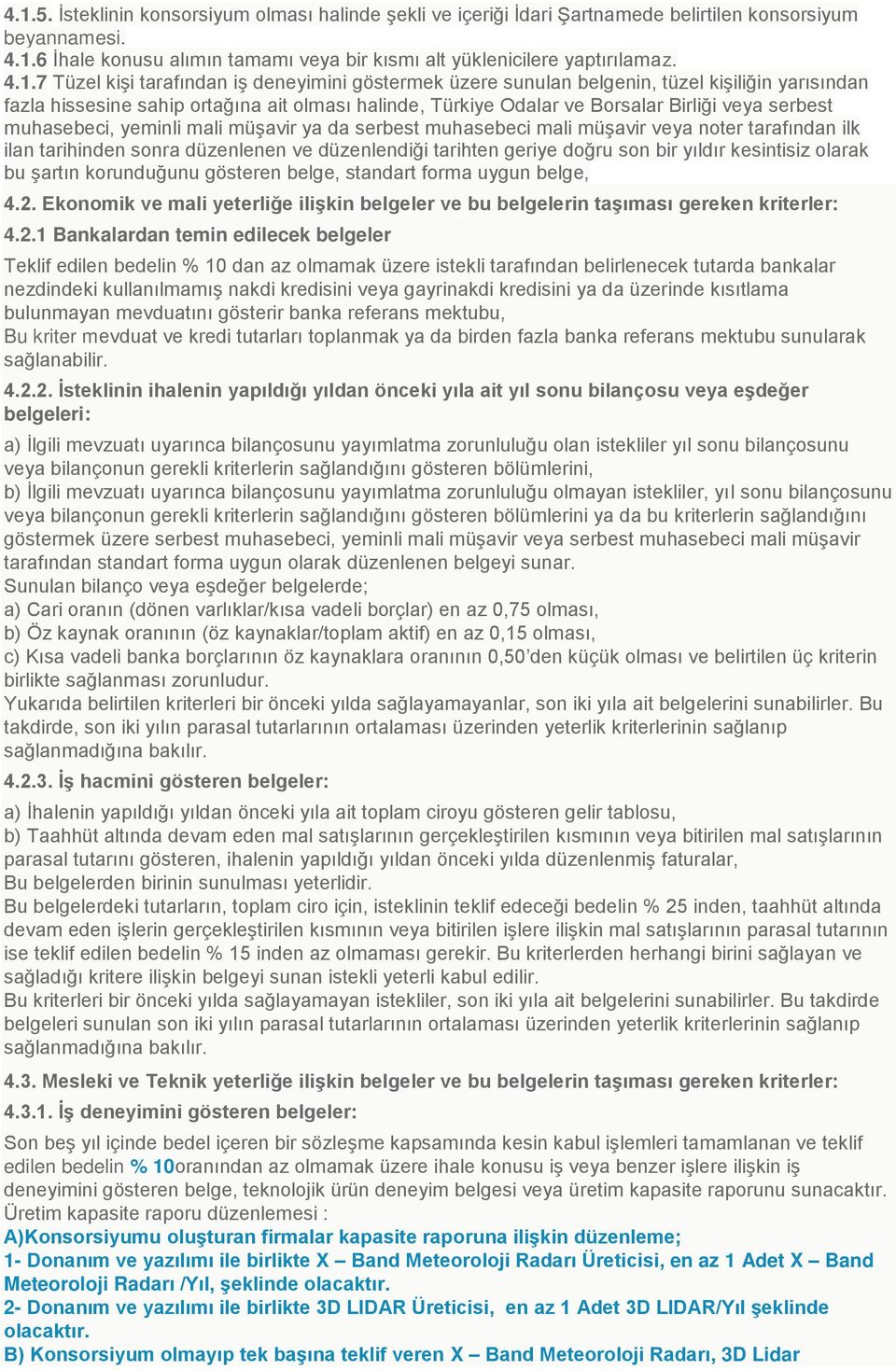 serbest muhasebeci, yeminli mali müşavir ya da serbest muhasebeci mali müşavir veya noter tarafından ilk ilan tarihinden sonra düzenlenen ve düzenlendiği tarihten geriye doğru son bir yıldır