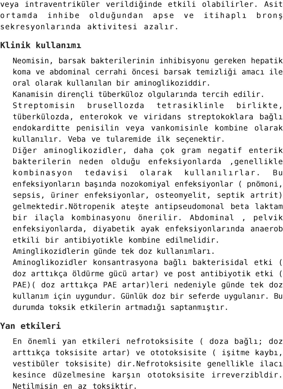 Kanamisin dirençli tüberküloz olgularında tercih edilir.