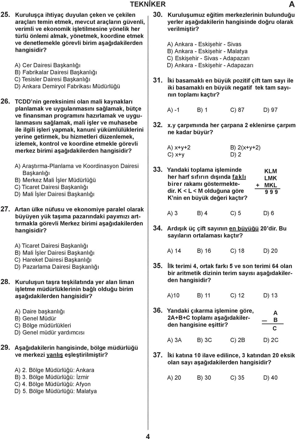 türlü önlemi lmk, yönetmek, koorine etmek ve enetlemekle görevli irim şğıkileren ) nkr - Eskişehir - Sivs hngisiir?