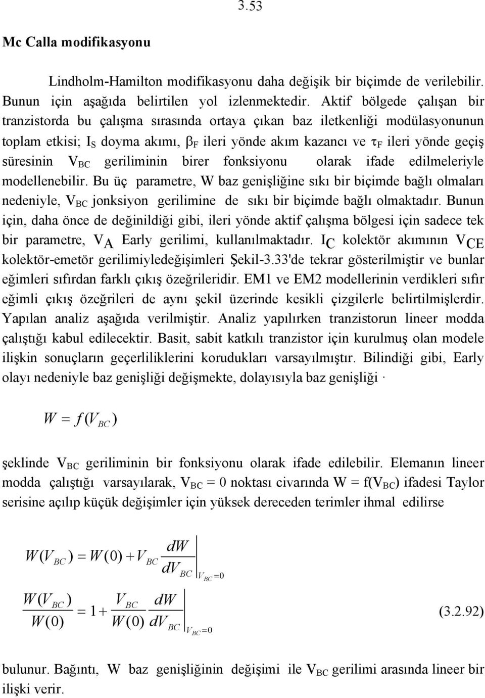 geriliminin birer fonksiyonu olarak ifade edilmeleriyle modellenebilir.