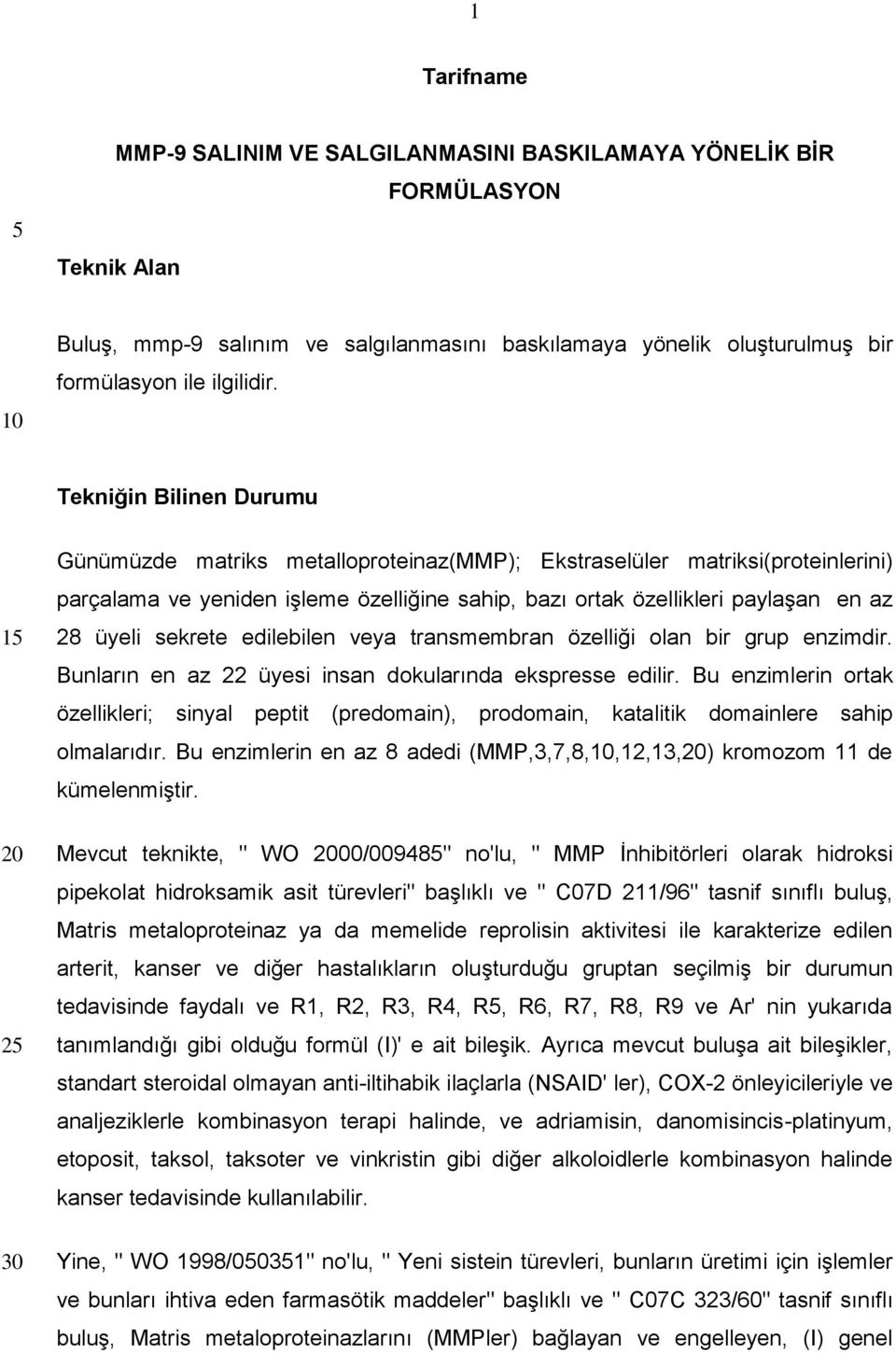 üyeli sekrete edilebilen veya transmembran özelliği olan bir grup enzimdir. Bunların en az 22 üyesi insan dokularında ekspresse edilir.