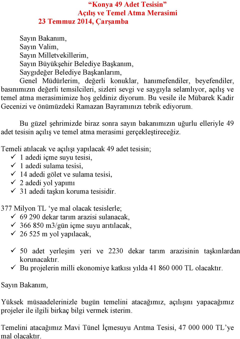 Bu vesile ile Mübarek Kadir Gecenizi ve önümüzdeki Ramazan Bayramınızı tebrik ediyorum.