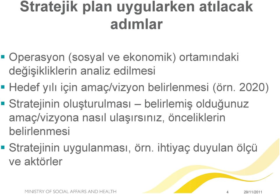 2020) Stratejinin oluşturulması belirlemiş olduğunuz amaç/vizyona nasıl ulaşırsınız,