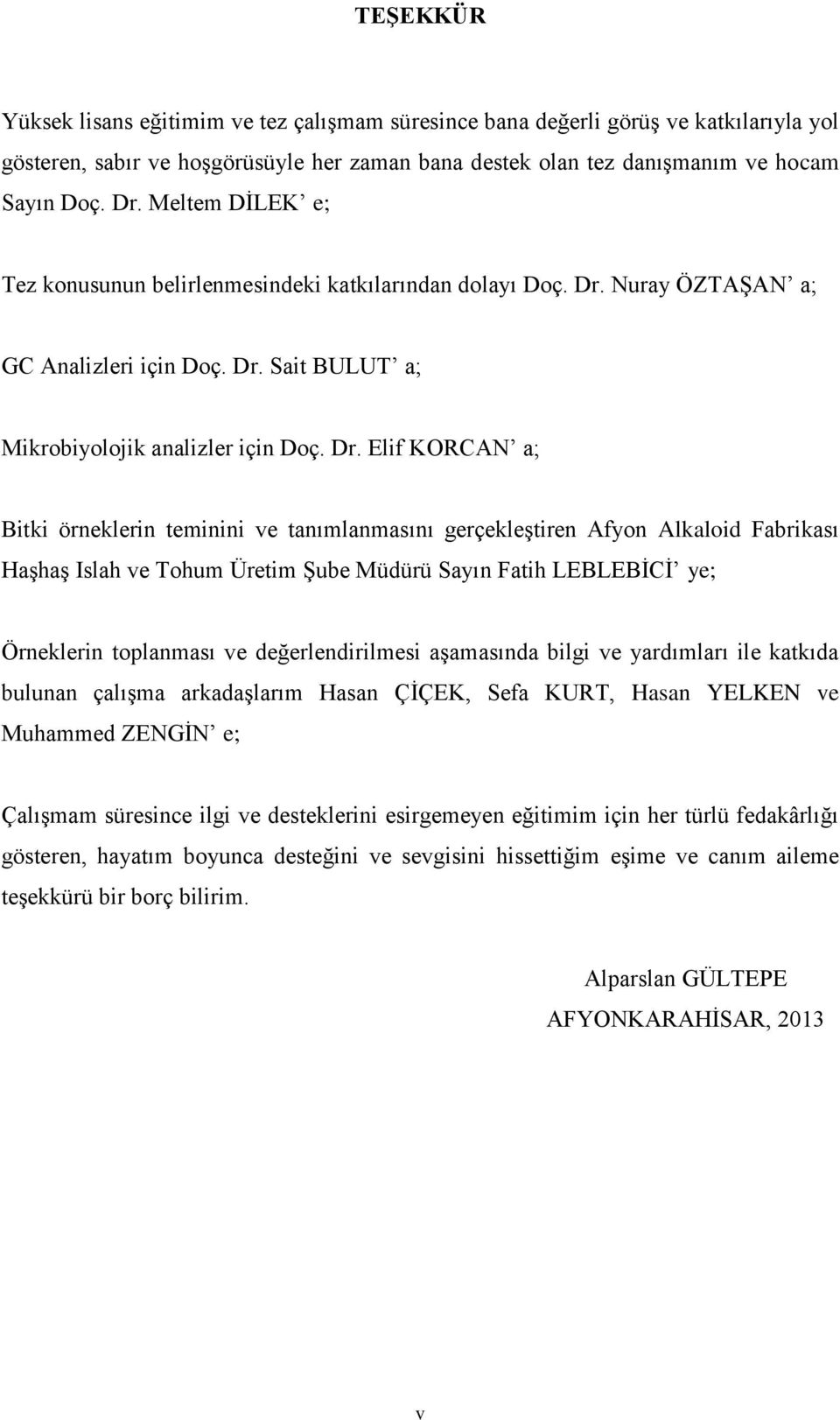 Nuray ÖZTAŞAN a; GC Analizleri için Doç. Dr.