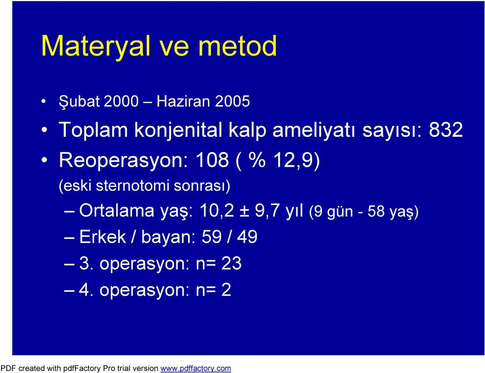 sternotomi sonrası) Ortalama yaş: 10,2 ± 9,7 yıl (9 gün -58