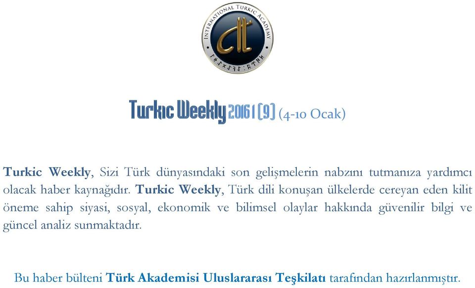 Turkic Weekly, Türk dili konuşan ülkelerde cereyan eden kilit öneme sahip siyasi, sosyal, ekonomik