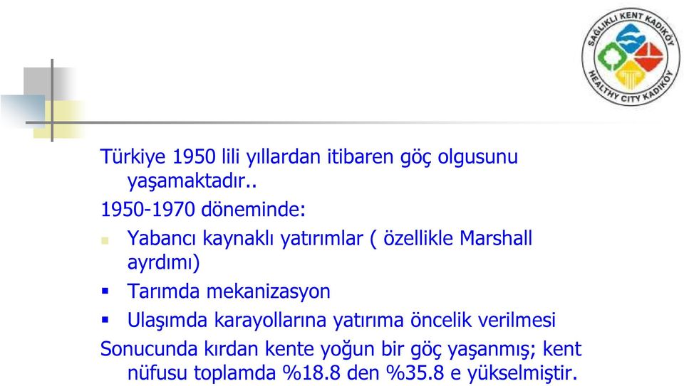 mekanizasyon Ulaşımda karayollarına yatırıma öncelik verilmesi Sonucunda kırdan kente yoğun